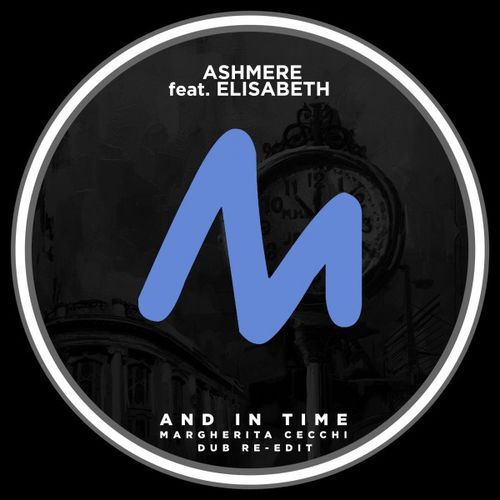 Ashmere ft Elisabeth - And in Time (Margherita Cecchi Dub Re-Edit) / Metropolitan Recordings
