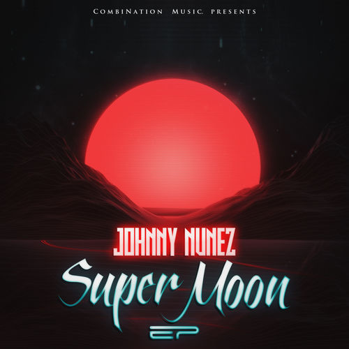 Johnny Nunez - Super Moon E.P / CombiNation Music
