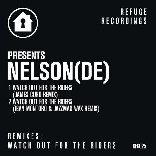 Nelson (DE) - Watch out for the Riders (Remixes) / Refuge Recordings