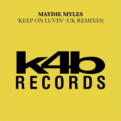 Maydie Myles - Keep On Luvin (UK Remixes) / K4B Records
