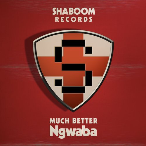 Ngwaba - Much Better / Shaboom