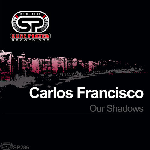 Carlos Francisco - Our Shadows / SP Recordings