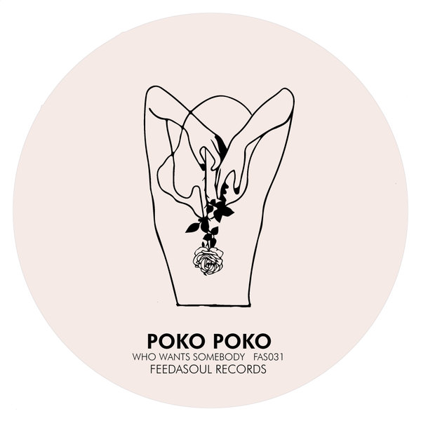 Poko Poko - Who Wants Somebody / Feedasoul Records