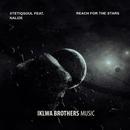 XtetiQsoul ft Nalize - Reach For The Stars / Iklwa Brothers Music