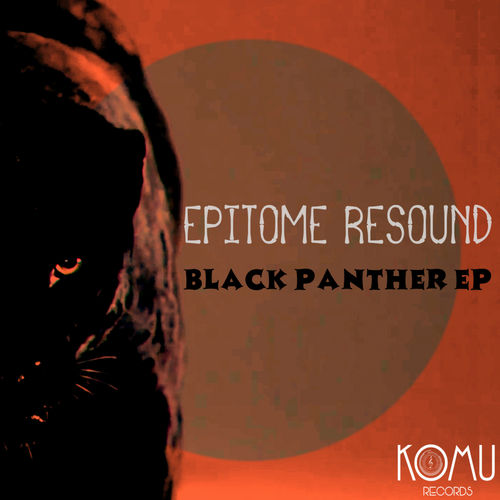 Epitome Resound - Black Panther EP / KOMU Records
