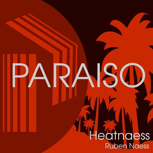 Ruben Naess - Heatnaess / Paraiso Recordings