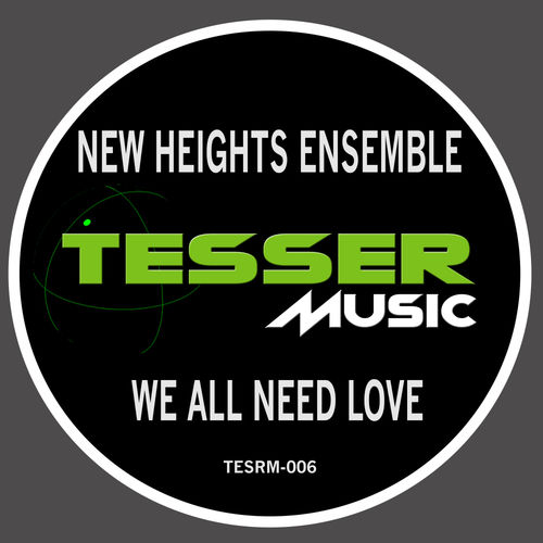 New Heights Ensemble - We All Need Love / Tesser Music