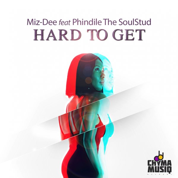 Miz-dee ft Phindile The SoulStud - Hard to Get / Chymamusiq Records