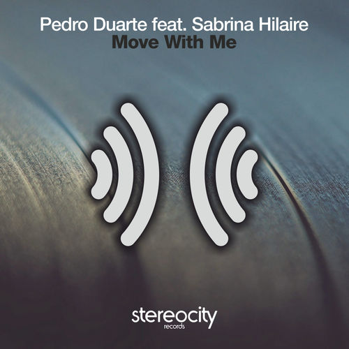 Pedro Duarte ft Sabrina Hilaire - Move With Me / Stereocity