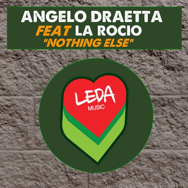 Angelo Draetta - Nothing Else (feat. La Rocio) / Leda Music