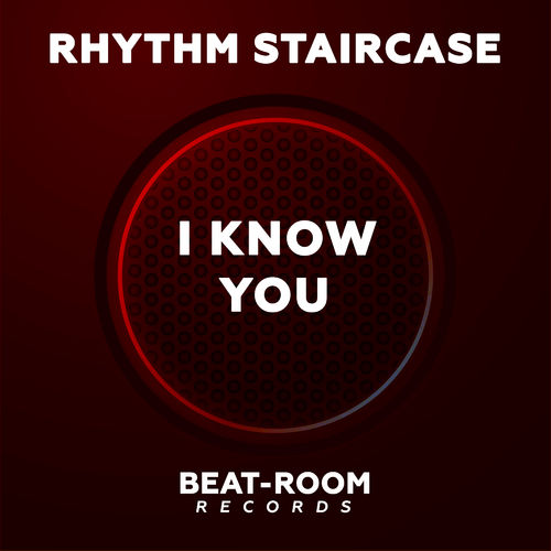 Rhythm Staircase - I Know You / Beat-Room Records
