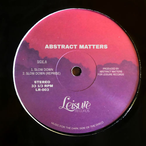 Abstract Matters - Slow Down EP / Leisure Records