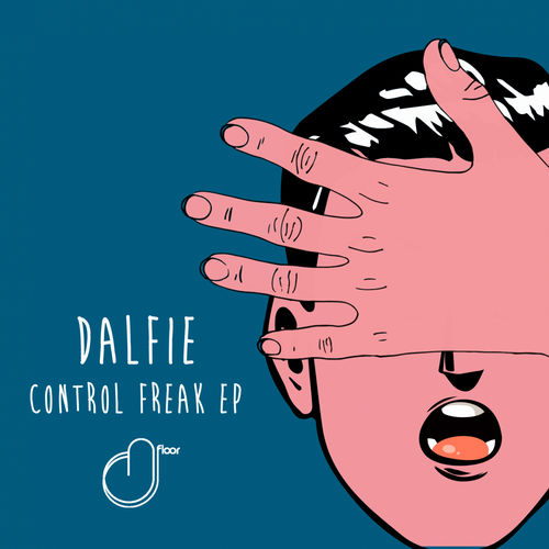 Dalfie - Control Freak EP / D-FLOOR MUSIC