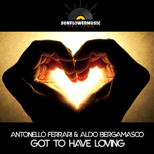 Antonello Ferrari & Aldo Bergamasco - Got To Have Loving / Sunflowermusic Records