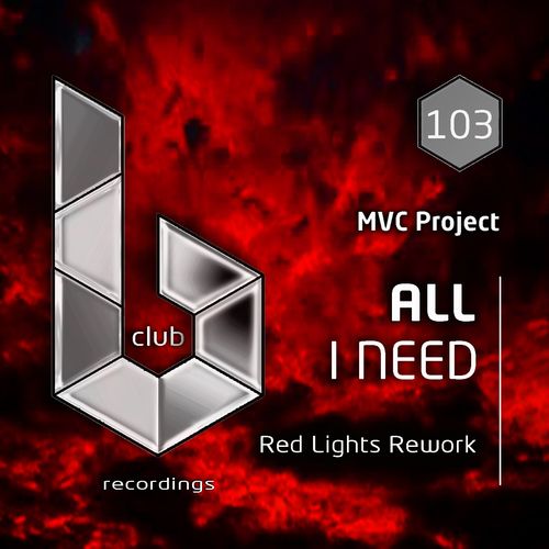 MVC Project - All I Need (Red Lights Rework) / B Club Recordings