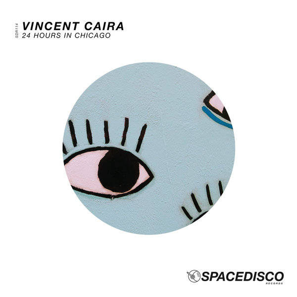 Vincent Caira - 24 Hours In Chicago / Spacedisco Records