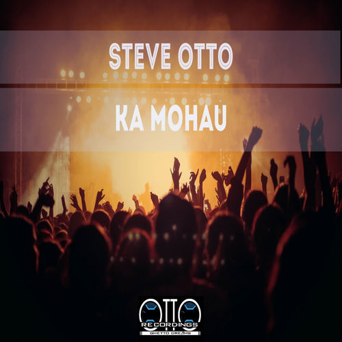 Steve Otto - Ka Mohau / Otto Recordings