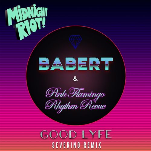 Babert & Pink Flamingo Rhythm Revue - Good Lyfe (Severino Remixes) / Midnight Riot