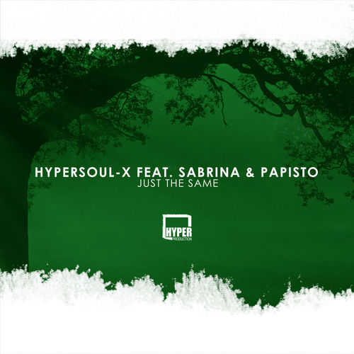 HyperSOUL-X ft. Sabrina & Papisto - Just The Same / Hyper Production (SA)