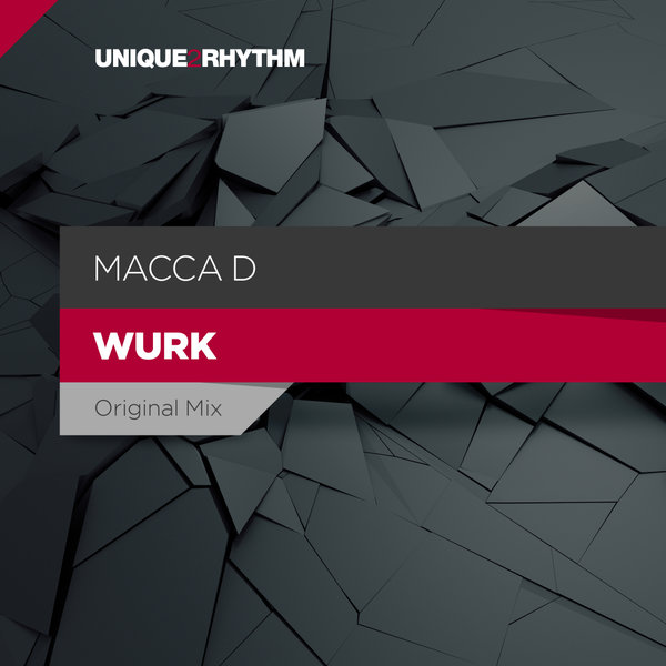 Macca D - Wurk / Unique 2 Rhythm