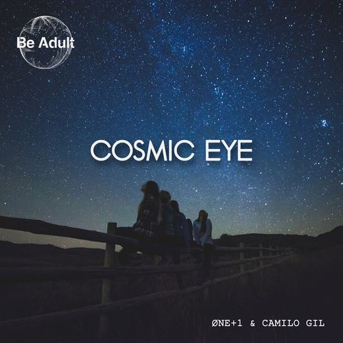 ONE+1 - Cosmic Eye / Be Adult Music
