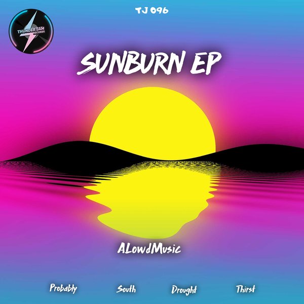 ALowdMusic - Sunburn EP / Thunder Jam Records