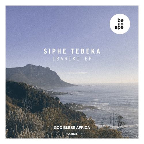 Siphe Tebeka - Ibariki EP / be an ape