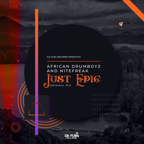 African Drumboyz & Nitefreak - Just Epic / Da Fuba Records