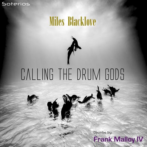 Miles Blacklove & Frank Malloy IV - Calling the Drum Gods / Soterios Records