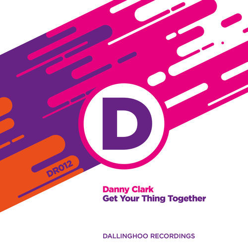Danny Clark - Get Your Thing Together / Dallinghoo Recordings