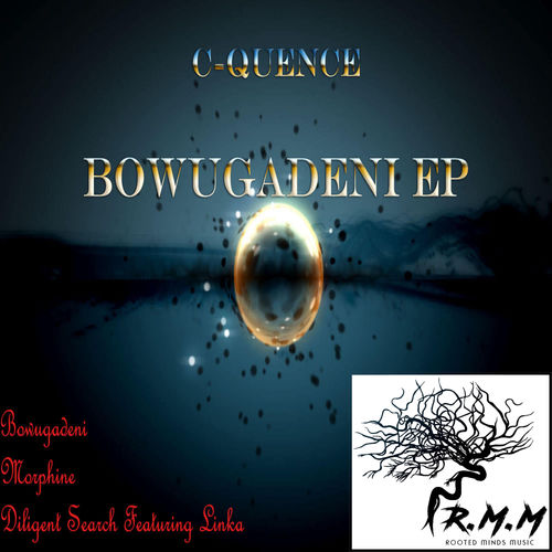 C-Quence - Bowugadeni EP / Rooted Minds Music