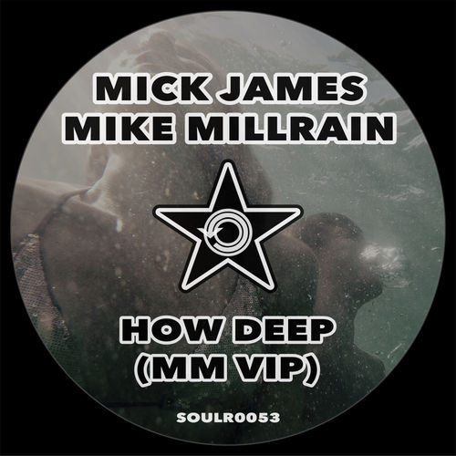 Mick James & Mike Millrain - How Deep (MM VIP) / Soul Revolution Records