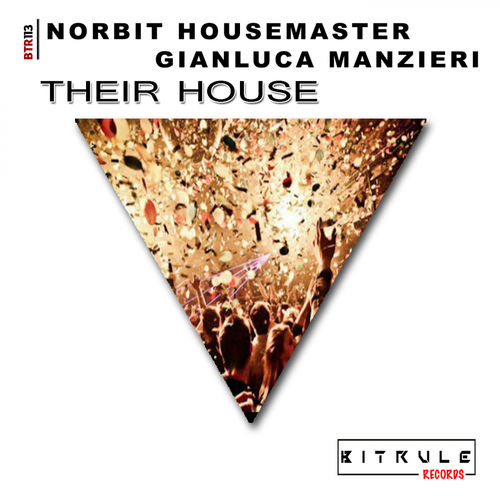 Norbit Housemaster & Gianluca Manzieri - Their House / Bit Rule Records