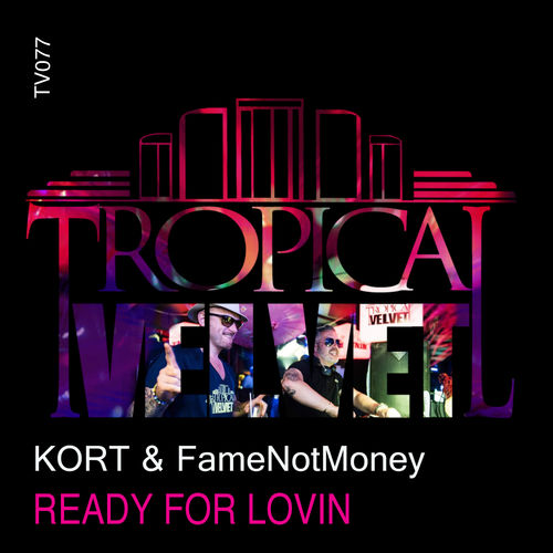 KORT & Famenotmoney - Ready For Lovin / Tropical Velvet