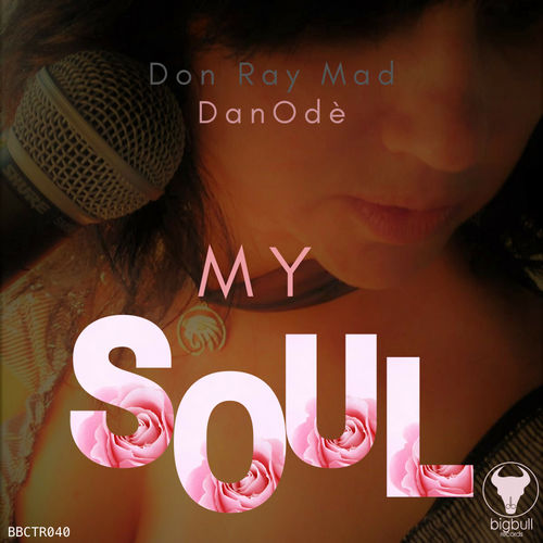Don Ray Mad - My Soul / Big Bull Records