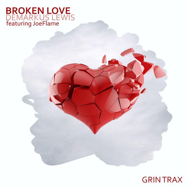 Demarkus Lewis feat.JoeFlame - Broken Love / Grin Trax