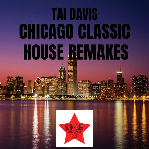 Tai Davis - Chicago Classic House Remakes / Slamhouse Records