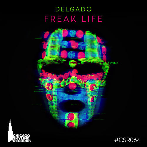 Delgado - Freak Life / Chicago Skyline Records