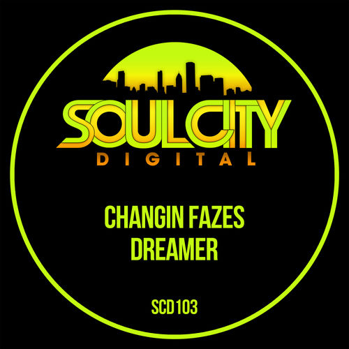 Changin Fazes - Dreamer / Soul City Digital