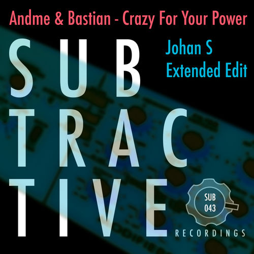 AndMe & Bastian - Crazy For Your Power / Subtractive Recordings