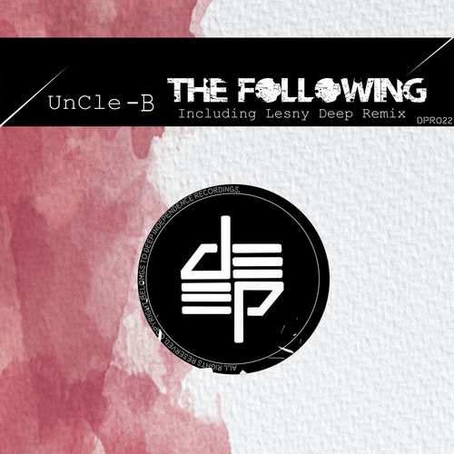 Uncle B - The Following / Deep Independence Recordings