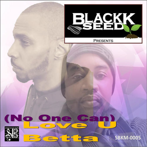 BlackkSeed - Love You Betta (No One Can) / Shino Blackk Musik