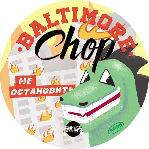 Baltimore Chop - Can't Stop, Won't Stop / Minor Notes Recordings