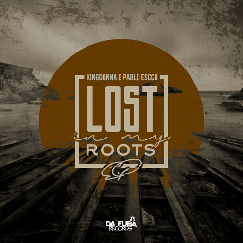 KingDonna & Pablo Escco - Lost In My Roots EP / Da Fuba Records