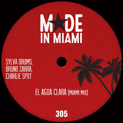 Sylva Drums, Bruno Zarra, Charlie Spot - El Agua Clara (Miami Mix) / Made In Miami