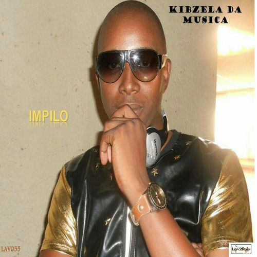 Kibzela Da Musica - Impilo / Lav2Rais Media