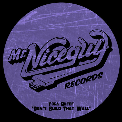 Yoga Queef - Don't Build That Wall / Mr. Nice Guy
