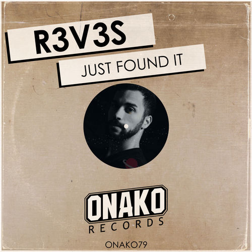R3v3s - Just Found It / Onako Records