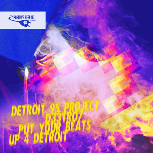 Detroit 95 Project & D33tro7 - Put Your Beats up 4 Detroit / Positive Feeling Records