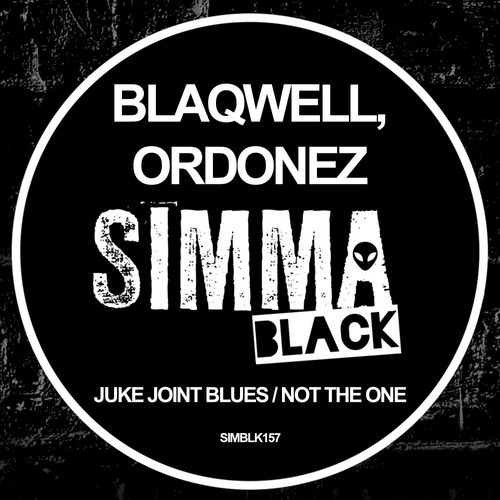 Blaqwell & Ordonez - Juke Joint Blues, Not The One / Simma Black